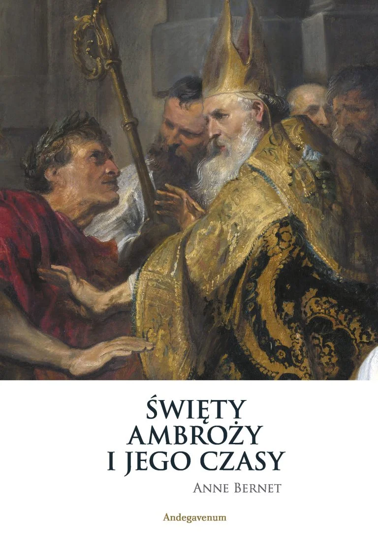 Święty Ambroży i jego czasy tłumaczenie z języka francuskiego Piotr Tylus